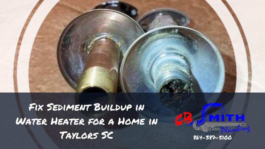 Water Heaters Taylors SC Fix Sediment Buildup in Water Heater for a Home in Taylors SC