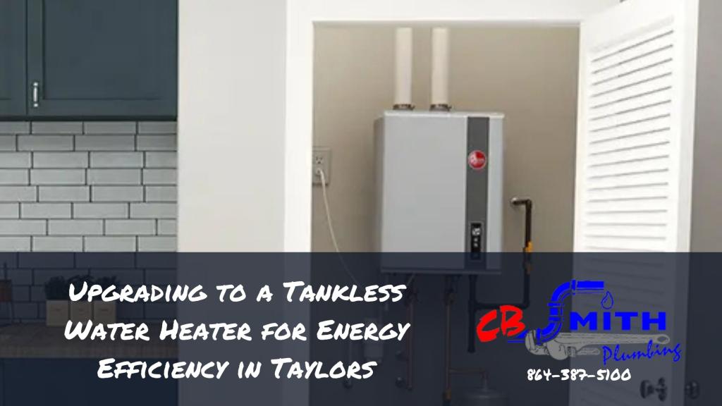 Water Heaters Taylors SC Upgrading to a Tankless Water Heater for Energy Efficiency in Taylors