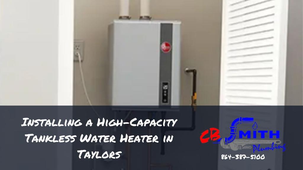 Water Heaters Taylors SC Installing a High-Capacity Tankless Water Heater in Taylors