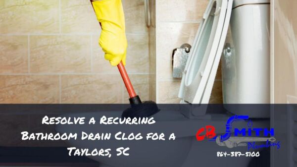 Resolve a Recurring Bathroom Drain Clog for a Taylors, SC
