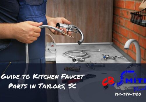 Guide to Kitchen Faucet Parts in Taylors, SC