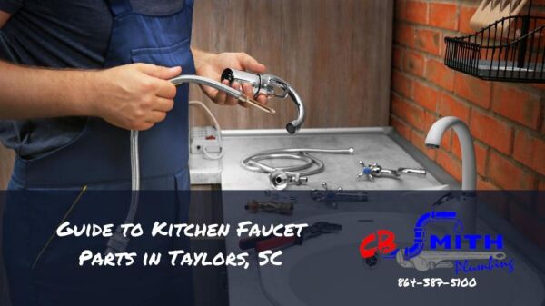 Guide to Kitchen Faucet Parts in Taylors, SC