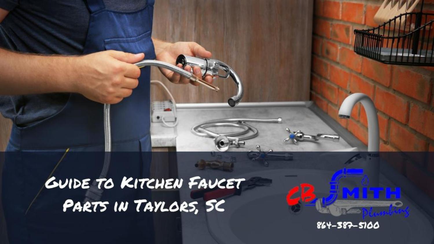 Guide to Kitchen Faucet Parts in Taylors, SC