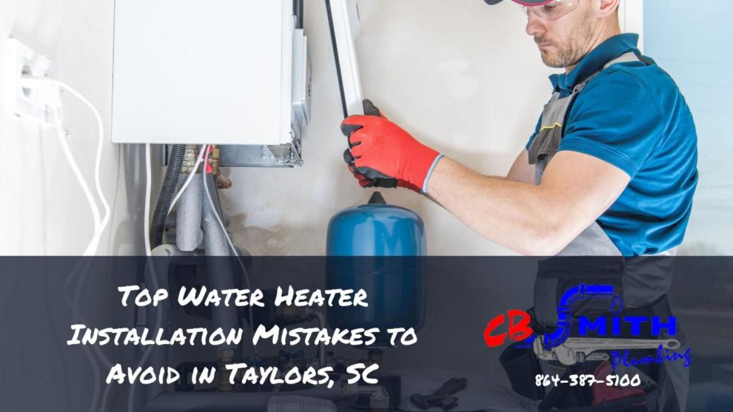 Water Heaters Taylors SC Top Water Heater Installation Mistakes to Avoid in Taylors, SC