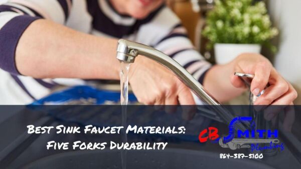 Best Sink Faucet Materials: Five Forks Durability