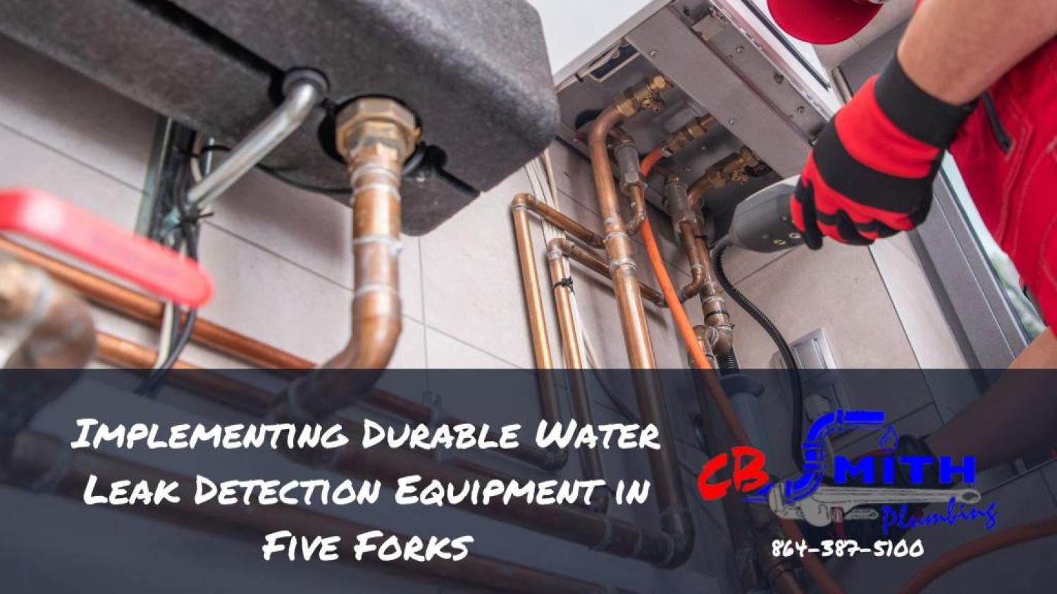 Leak Detection Five Forks SC Implementing Durable Water Leak Detection Equipment in Five Forks