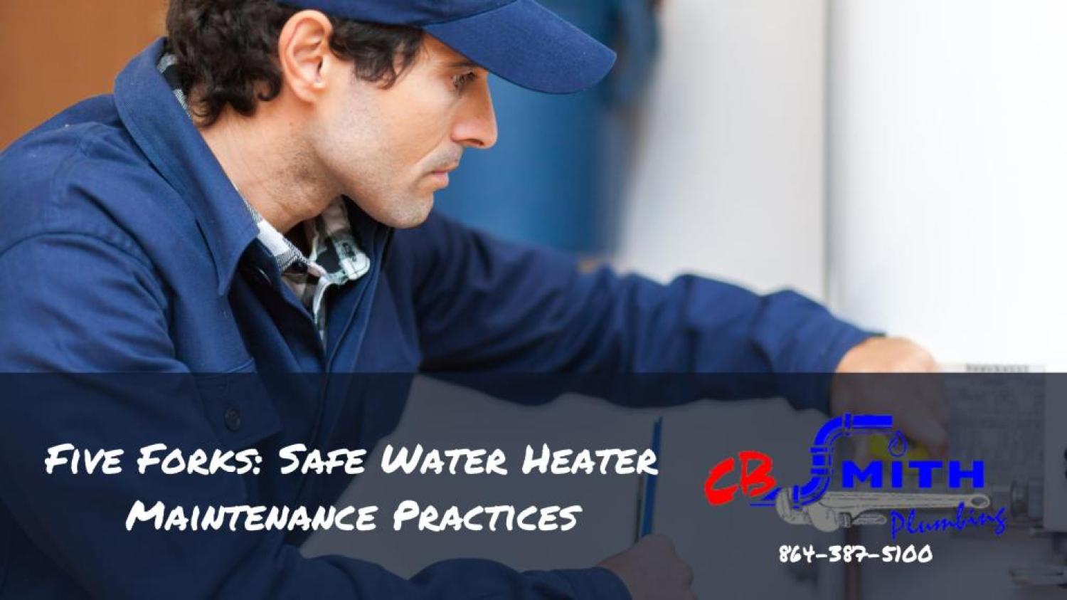 Water Heaters Five Forks SC Five Forks: Safe Water Heater Maintenance Practices