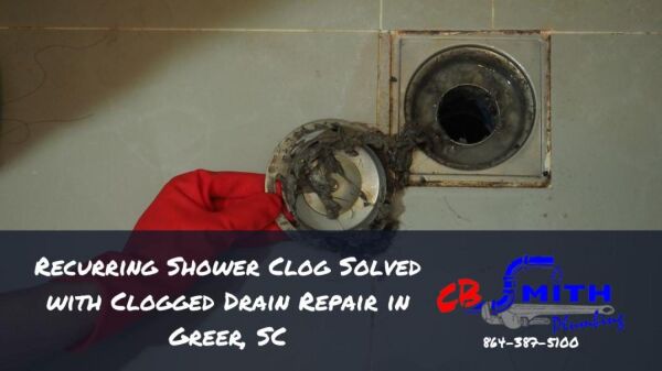 Recurring Shower Clog Solved with Clogged Drain Repair in Greer, SC