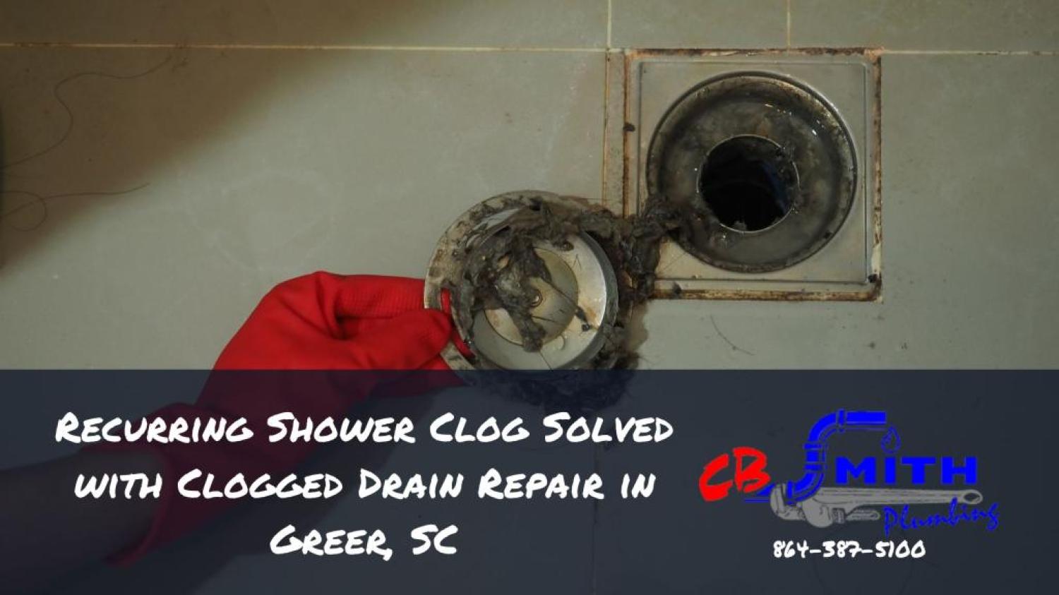 Greer SC Drain Cleaning Recurring Shower Clog Solved with Clogged Drain Repair in Greer, SC