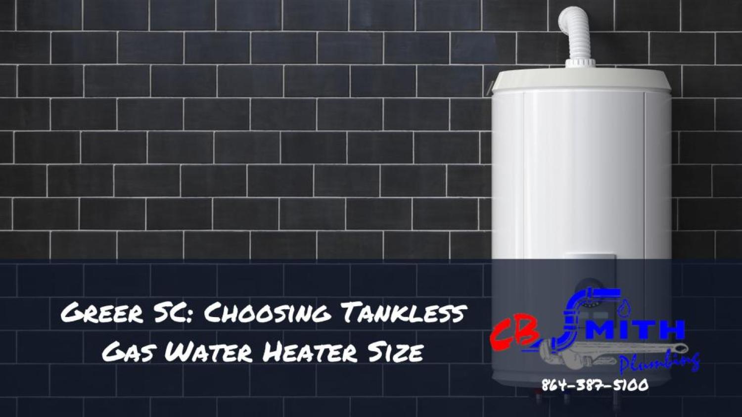 Water Heaters Greer SC Greer SC: Choosing Tankless Gas Water Heater Size