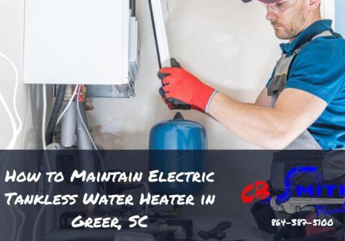How to Maintain Electric Tankless Water Heater in Greer, SC