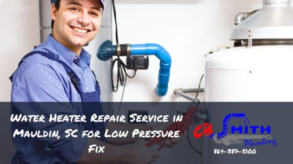 Water Heater Repair Service in Mauldin, SC for Low Pressure Fix