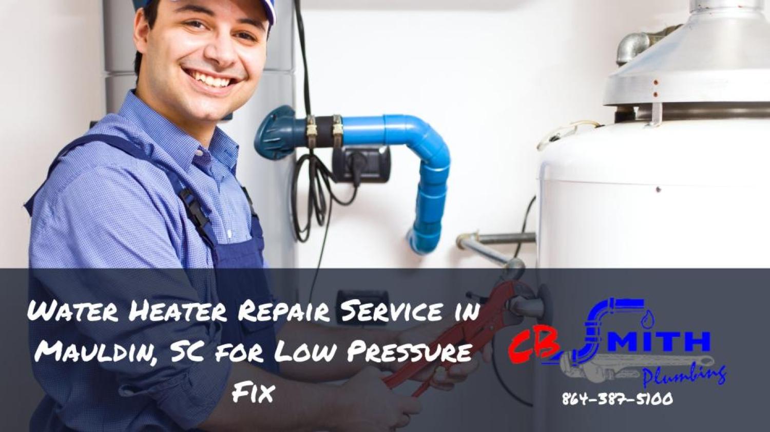 Water Heaters Mauldin SC Water Heater Repair Service in Mauldin, SC for Low Pressure Fix