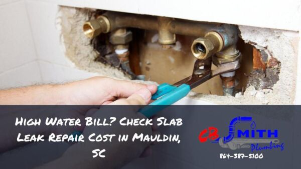 High Water Bill? Check Slab Leak Repair Cost in Mauldin, SC